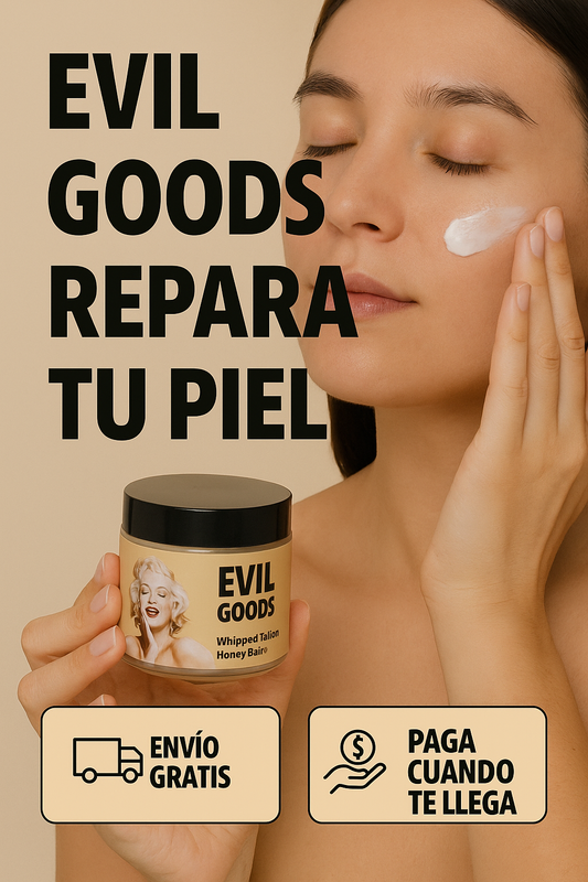 Evil Goods - Piel suave, firme y sin imperfecciones.